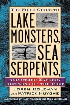 Field Guide to Lake Monsters, Sea Serpents and Other Mystery Denizens of the Deep